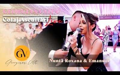 Georgiana Vita – Colaj Ascultari | Nunta Roxana & Emanuel
